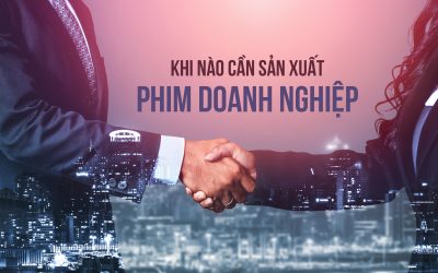 Thời điểm nào thích hợp nhất để sản xuất phim doanh nghiệp?